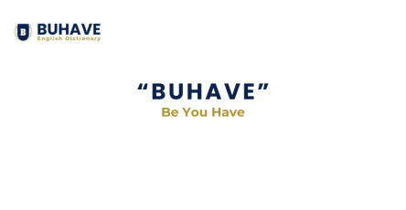 BUHAVE Meaning and Definition