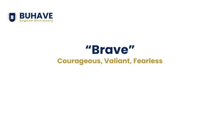 Brave Meaning, Definition, and Synonyms