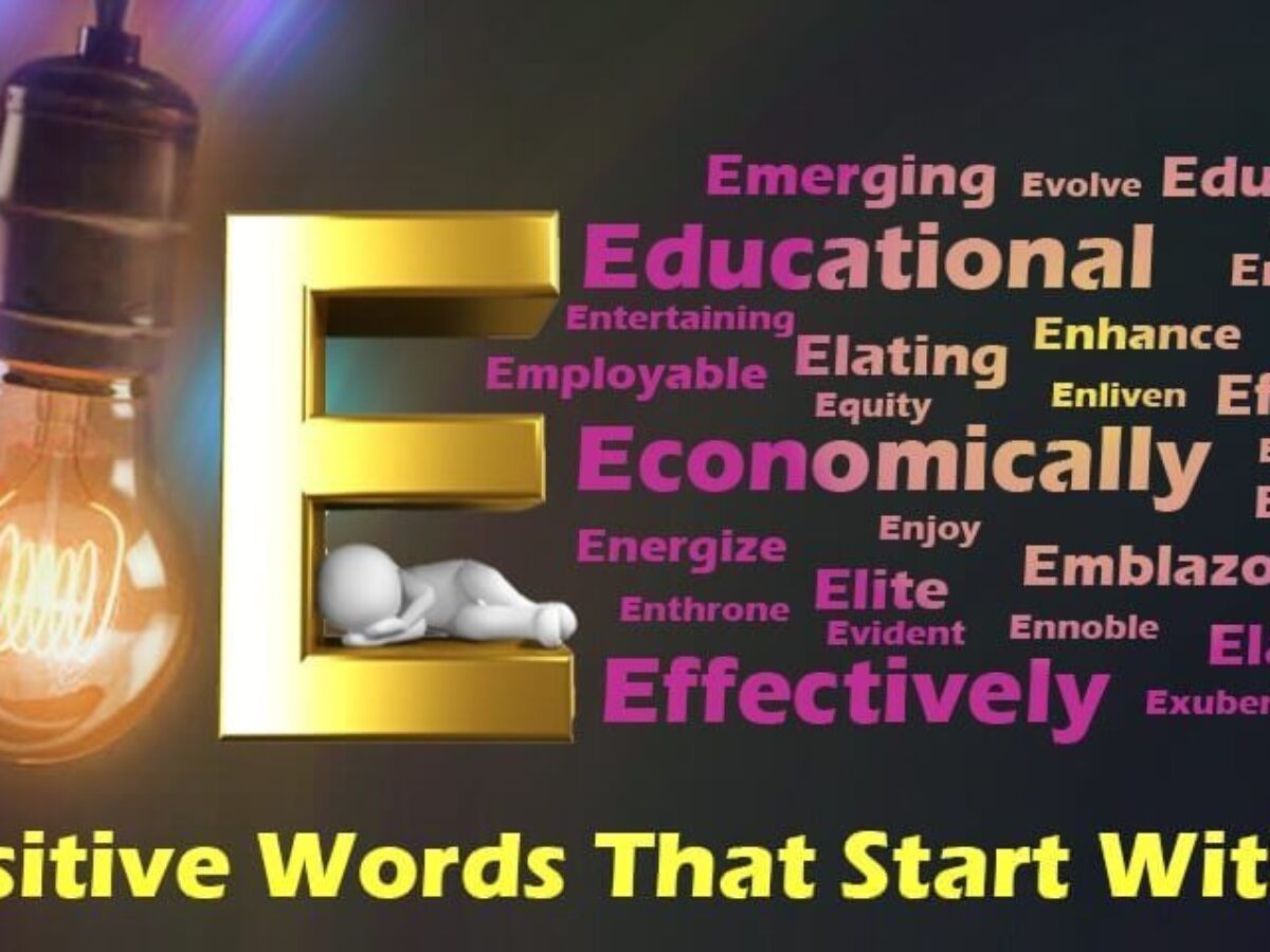 List Of Positive Words That Start With E Positive Words