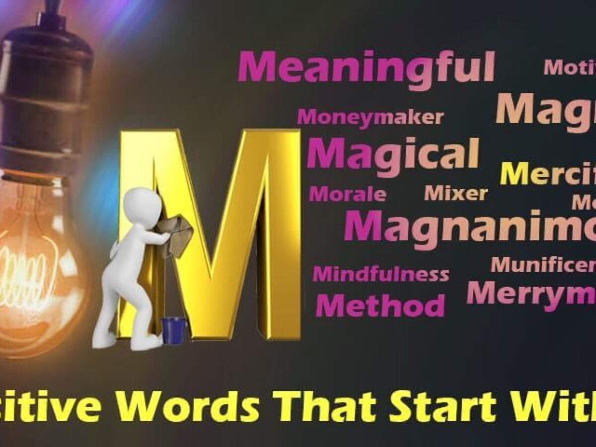 positive words that start with the letter m